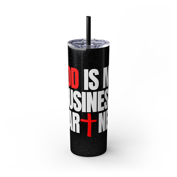 GOD IS MY BUSINESS PARTNER Skinny Tumbler with Straw, 20oz